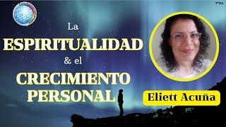 La Espiritualidad y el Crecimiento Personal/Eliett Acuña.