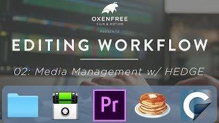 EDITING WORKFLOW SERIES: Ep. 02 - Media Management w/ HEDGE