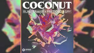 Blasterjaxx X Prezioso X GRY - Coconut (Original Mix)