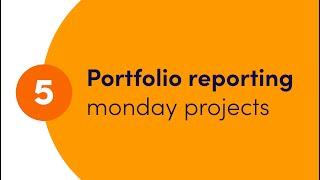 Getting started with monday projects - Ch. 5 'Portfolio reporting' | monday.com webinars