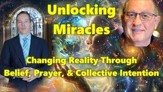 Unlocking Miracles: Can You Change Reality Through Belief, Prayer & Collective Intention?