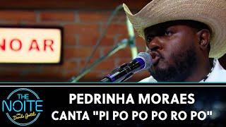 Pedrinha Moraes canta "Pi Po Po Po Ro Po" | The Noite (06/05/24)