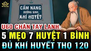 U60 Chân Tay LẠNH NGẮT Cả Năm Phải Học 5 MẸO 7 HUYỆT 1 BÌNH điều hòa khí huyệt ắt SỐNG THỌ