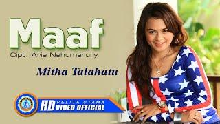 Mitha Talahatu - MAAF | Lagu Ambon Terpopuler 2022 (Official Music Video)