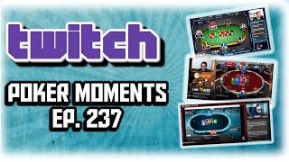 The Best Poker Moments From Twitch - Episode 237