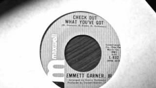 Emmett Garner JR  "Check Out What You've Got"