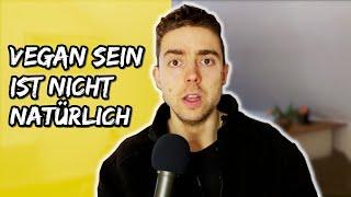 Ihr habt Recht, Veganismus ist unnatürlich!