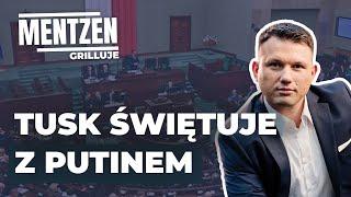 MENTZEN GRILLUJE #31: Tusk świętuje z Putinem