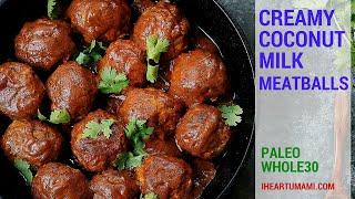 Creamy Coconut Milk Meatballs (Paleo, Whole30)