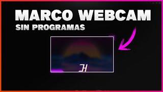 COMO HACER UN MARCO PARA WEBCAM SIN PROGRAMAS | Fácil y Gratis 2024