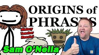 Origins of Phrases | Sam O'Nella | History Teacher Reacts