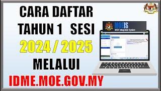 Cara daftar Tahun 1 bagi Sesi 2024/2025 melalui (idme.moe.gov.my)