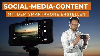 Schnell und einfach mit dem Smartphone Social-Media-Content produzieren - Tipps aus der Praxis