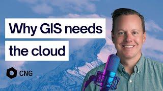 Why GIS Needs the Cloud (And What’s Next)