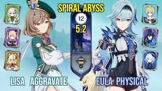 C6 Lisa Aggravate + C0 Eula Physical | Spiral Abyss 5.2 | Genshin Impact