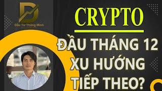 PHÂN TÍCH BITCOIN VÀ ALTCOIN - XU HƯỚNG ĐẦU THÁNG 12 #daututhongminh