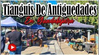 TIANGUIS DE ANTIGUEDADES EN GUADALAJARA JAL.