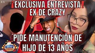 EXCLUSIVA ENTREVISTA EX DE CRAZY PIDE MANUTENCIÓN DE HIJO DE 13 AÑOS