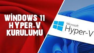 Windows 11 Hyper-V Kurulumu
