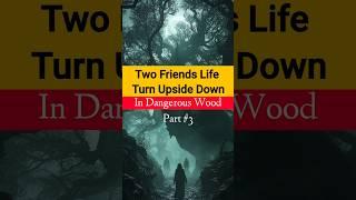 Two Friends Life Turn Upside Down in Dangerous Wood !?! Movie Explained