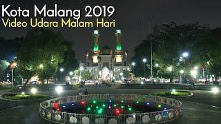 Kota Malang Malam Hari 2019, Video Udara Drone Kota Terbesar ke 2 di Jawa Timur