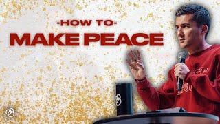 How To Make Peace - First Church Message