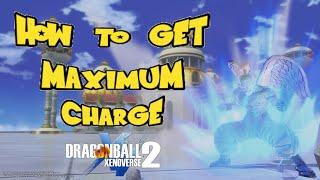 How to get Maximum Charge | Dragon Ball Xenoverse 2 |
