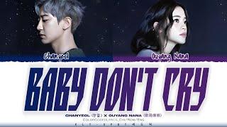 CHANYEOL (찬열) X Ouyang Nana (歐陽娜娜) - 'Baby Don't Cry' Lyrics (Color Coded Lyrics) [Chi/Rom/Eng]