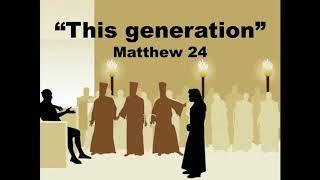 What did Jesus mean? "This generation" Matthew 24:34