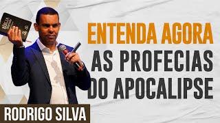 Sermão de Rodrigo Silva | COMO ENTENDER AS PROFECIAS DO APOCALIPSE