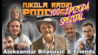 100. Podcast - ALEKSANDAR BILANOVIĆ, MARKO ČELEBIĆ & DAMIR HODŽIĆ - Nikola Radin Podcast