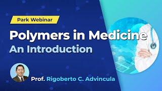 Park Webinar - Polymers in Medicine : An Introduction