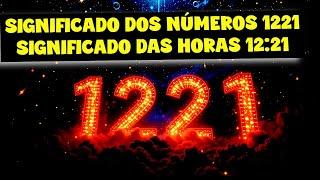 **SIGNIFICADO DO NÚMERO 1221 | SIGNIFICADO DAS HORAS 12:21 | MENSAGEM DO NÚMERO 1221****