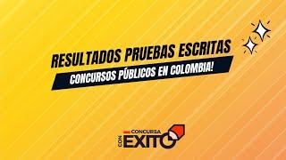 Resultados Pruebas Escritas Concursos Públicos en Colombia: Todo lo que Necesitas Saber