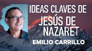  IDEAS CLAVES DE JESÚS DE NAZARET  Emilio Carrillo