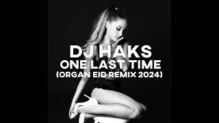Haks - One Last Time (Organ Eid Remix 2024)
