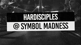 Hardisciples @ Symbol Madness (Full Video Set)