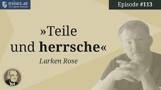 Teile und herrsche (Larken Rose) | Ep. 113