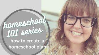How to create a homeschool plan | Homeschool 101 Series