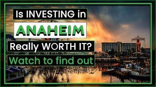 Discover Anaheim Real Estate | Where and Why to Invest in Anaheim?