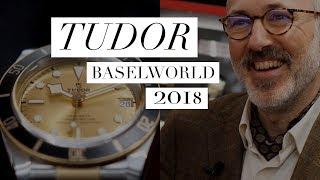 THE BEST TUDOR WATCHES in 2018, Ander Ugarte Exclusive Baselworld Interview