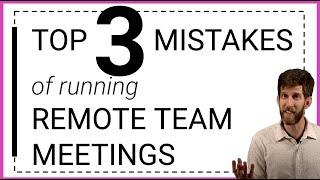 Top 3 mistakes when running remote team meetings | How to coach a remote team