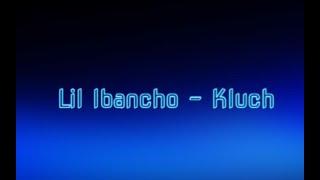 Lil Ibancho  - Kluch [Official Music Video]