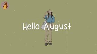 Hello August  - Good chill songs playlist