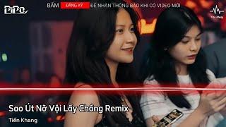 Sao Út Nỡ Vội Lấy Chồng Remix - Lê Sang ft Dương Hồng Loan x PiPo Remix | Nhạc Trữ Tình Remix Hay