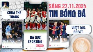 TIN BÓNG ĐÁ 27/11: MAN CITY CHƯA THỂ THẮNG, ARSENAL HẠ GỤC SPORTING LISBON, BARCA VƯỢT QUA BREST