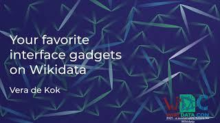 Your favorite interface gadgets on Wikidata (WikidataCon 2021 recording)