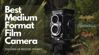 The Best Medium Format Film Camera - Rolleiflex 3.5, Fujica GS645 or Hasselblad 500CM?