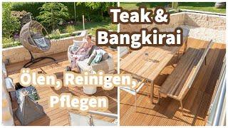 Teakholz und Bangkirai ölen - bringt das was? Reinigen, Schleifen, Ölen von Terrassendeck und Möbeln