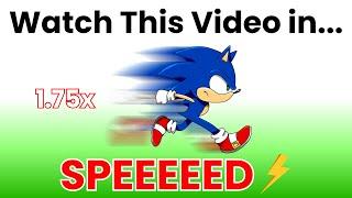 Watch This Video In 1.75x Speed